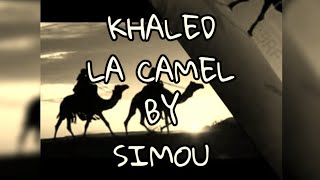 KHALED  LA CAMEL COVER BY SIMOU [upl. by Nylsirk]