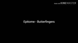 Butterfingers  Epitome lyrics [upl. by Benedict]