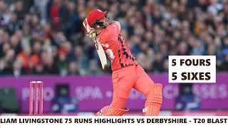 Liam Livingstone Smashing 75 Runs Highlights vs Derbyshire  T20 Blast 2022 [upl. by Ataner327]