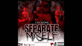 LA Capone  quotThe Gatquot Separate Myself [upl. by Odlabu341]