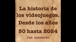 La historia de los videojuegos Desde los años 50 hasta 2024 Con Correfoc [upl. by Yenduhc]