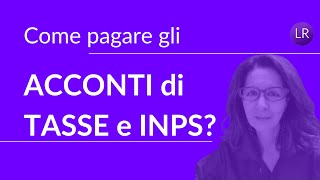 Come pagare gli Acconti di Tasse e Inps [upl. by Urbani]