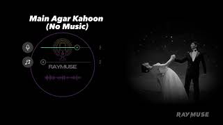 Main Agar Kahoon Without Music Vocals Only  Sonu Nigam Shreya Ghoshal  Raymuse [upl. by Walling191]