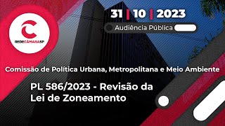 Audiência Pública de Política Urbana  Revisão da Lei de Zoneamento  PL 5862023  311023 [upl. by Sremlahc]