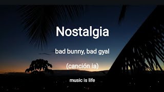 Nostalgia  bad bunny y bad gyal quotcancion iaquot letralyrics [upl. by Adiv]