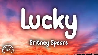 Britney Spears  Lucky Lyrics [upl. by Nirrep]