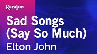 Sad Songs Say So Much  Elton John  Karaoke Version  KaraFun [upl. by Dorran]