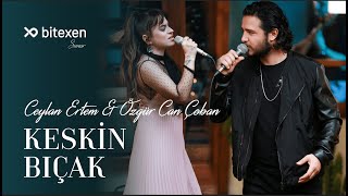 Ceylan Ertem amp Özgür Can Çoban  Keskin Bıçak [upl. by Ocirnor]