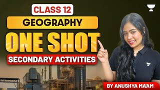 Secondary Activities  One Shot  Class 12 Geography  Anushya Maam [upl. by Trilbie]