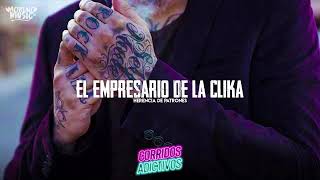 El Empresario De La Clika Herencia de Patrones LETRA LYRICS [upl. by Sophie]