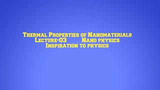 Thermal Properties of Nanomaterials Lecture03 [upl. by Eclud]