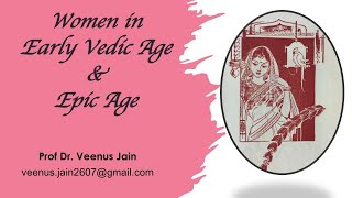 Position of Women in Early Vedic Age amp Epic Age Dr Veenus Jain [upl. by Eronaele]