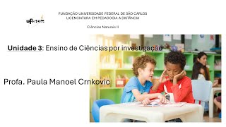 Ensino por InvestigaçãoCiências Naturais IIUFSCarLic em Pedagogia EaD Prof Paula Crnkovic [upl. by Aviva]