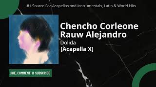 Chencho Corleone feat Rauw Alejandro  Dolida Acapella PROCCESED [upl. by Kcirederf]