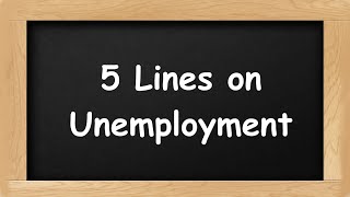 Unemployment Short 5 Lines in English  5 Lines Essay on Unemployment [upl. by Eserehc]