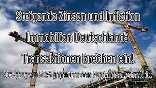 Steigende Zinsen und Inflation  Immobilien Deutschland Transaktionen brechen ein [upl. by Enelime]