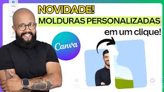 NOVIDADE  Crie molduras personalizadas no Canva com 1 clique [upl. by Itra]