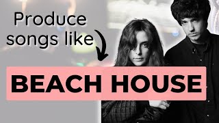 How to Produce a DREAM POP Song like Beach House [upl. by Anoblav]