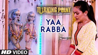 Yaa Rabba Video Song Latest Hindi Film  Turning Point  Apoorva Arora Sunny Pancholi Shahbaz Khan [upl. by Adav]