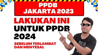 PPDB JAKARTA 2023  PENTING LAKUKAN INI UNTUK PPDB 2024 SEBELUM TERLAMBAT DAN MENYESAL [upl. by Cimah]