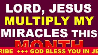 JESUS MULTIPLY MY MIRACLES THIS MONTH  QUENCHING THE RAGE PRAYERS [upl. by Arratal]