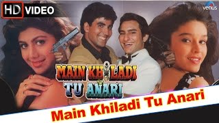 Main Khiladi Tu Anari HD Full Video Song  Akshay Kumar Saif Ali Khan [upl. by Eyar]