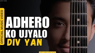 Adhero Ko Ujyalo  Div Yan  Official MV [upl. by Netsriik]