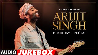 ARIJIT SINGHS BIRTHDAY SPECIAL AUDIO JUKEBOX  ULTIMATE LOVE SONGS 2024  TSERIES [upl. by Fogel]