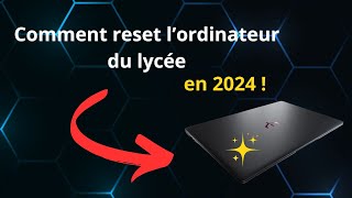 Comment reset son ordinateur du lycée en 2024 [upl. by Lorne672]