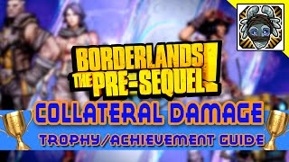 Collateral Damage  TrophyAchievement guide for Borderlands The PreSequel [upl. by Thynne298]