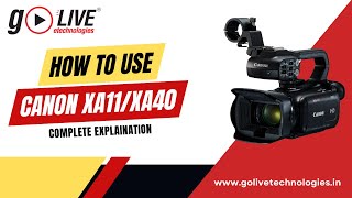 How to use canon XA11  XA40  Canon XA40  GoLive eTechnologies  Ashutosh Mishra [upl. by Enyar]