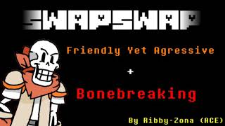 SWAPSWAP  Friendly Yet Agressive  Bone Breaking  Extended [upl. by Regnig]