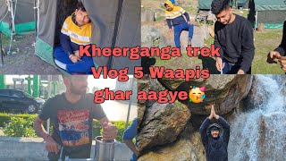 Kheerganga Trek Vlog Day 5 Waapis Ghar aagye sab [upl. by Tawney]