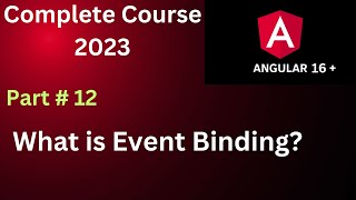 What is Event Binding in Angular 16 Part 12  Angular Tutorial  Complete Course of Angular event [upl. by Onimixam]