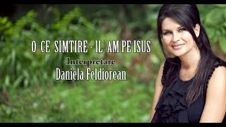 Daniela Feldiorean  O CE SIMTIRE CAL AM PE ISUS BLESSED ASSURANCE  JESUS IS MINE [upl. by Puri]