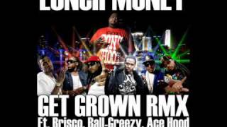 Lunch Money quotGet Grown Remix Ft Ball Greezy Ace Hood Brisco Des Loc C Ride Billy Blue [upl. by Annelak]