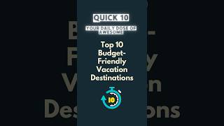 Quick 10 Top 10 BudgetFriendly Vacation Destinations [upl. by Nedah]