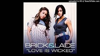 Brick amp Lace  Love Is Wicked [upl. by Leena831]