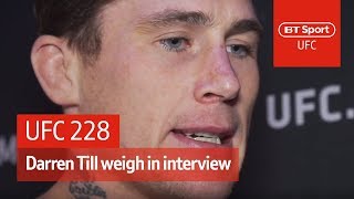 quotWonderboy disrespected me hell get it againquot Darren Till weigh in interview  UFC 228 [upl. by Einnaf]