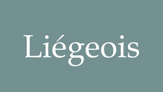 How to Pronounce Liégeois Correctly in French [upl. by Oicor]