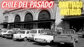 CHILE DEL PASADO con SANTIAGO DE ANTAÑO FABULOSO [upl. by Aicilf]