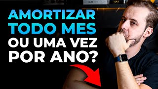 Devo Amortizar todo mês ou uma vez por Ano  Mostrei na prática [upl. by Aemat]