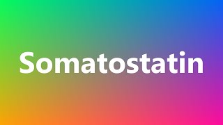 Somatostatin  Medical Meaning and Pronunciation [upl. by Paxon]