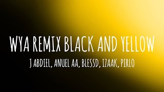 WYA REMIX BLACK AND YELLOW ⚫️🟡  J Abdiel Anuel AA Blessd iZaak Pirlo LetraLyrics [upl. by Lemrahs]