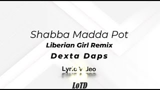 Dexta Daps  Shabba Madda Pot X Liberian Girl Remix Lyrics DJ Emz [upl. by Llednik]