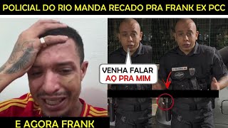 😱Policial do Rio MANDA RECADO pra Frank Ex PC [upl. by Imot]