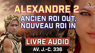 Livre Audio Alexandre le Grand  Chapitre 2  Après la Mystérieuse Disparition de Philippe [upl. by Rambert]