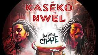 Les Frères Cippe  Kasékò Nwèl [upl. by Eibbed]