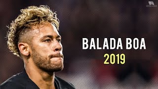 Neymar Jr ► Balada Boa ● NeyMagic Skills amp Goals 2019  HD [upl. by Sammons786]