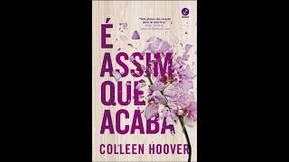 Audiolivro quotÉ assim que acabaquot por quotColleen Hooverquot NarraçãoHumana [upl. by Atiuqa]